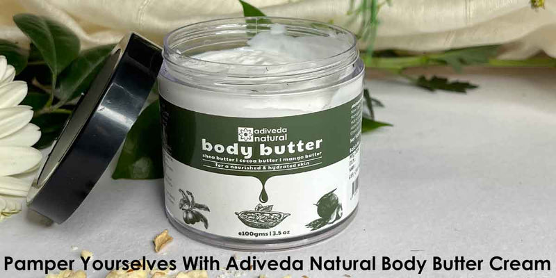 Pamper Yourselves With Adiveda Natural Body Butter Cream 