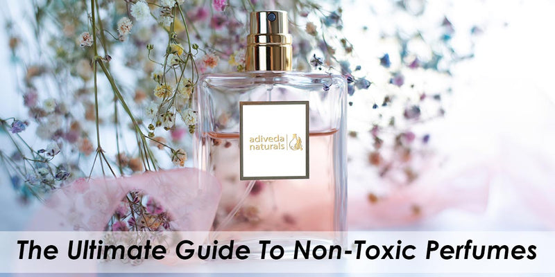 the ultimate guide to non toxic perfumes