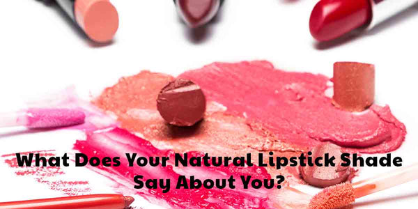 What Does Your Natural Lipstick Shade Say About You?