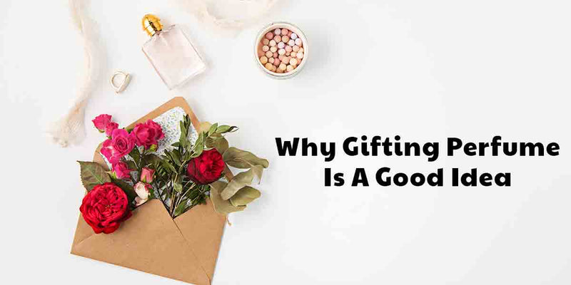 why gifting perfume is a good idea